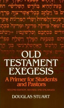 Cover of Old Testament Exegesis - A Primer for Students and Pastors